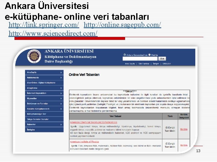 Ankara Üniversitesi e-kütüphane- online veri tabanları http: //link. springer. com/ http: //online. sagepub. com/