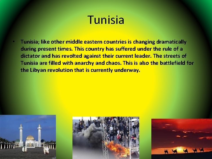 Tunisia • Tunisia; like other middle eastern countries is changing dramatically during present times.