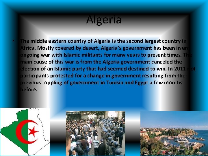 Algeria • The middle eastern country of Algeria is the second largest country in