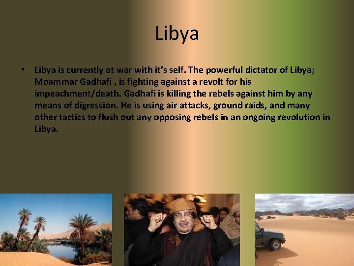 Libya • Libya is currently at war with it’s self. The powerful dictator of