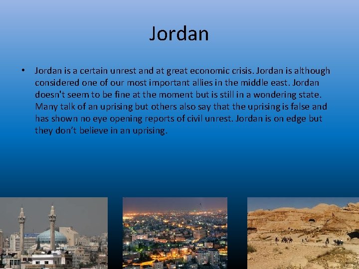 Jordan • Jordan is a certain unrest and at great economic crisis. Jordan is