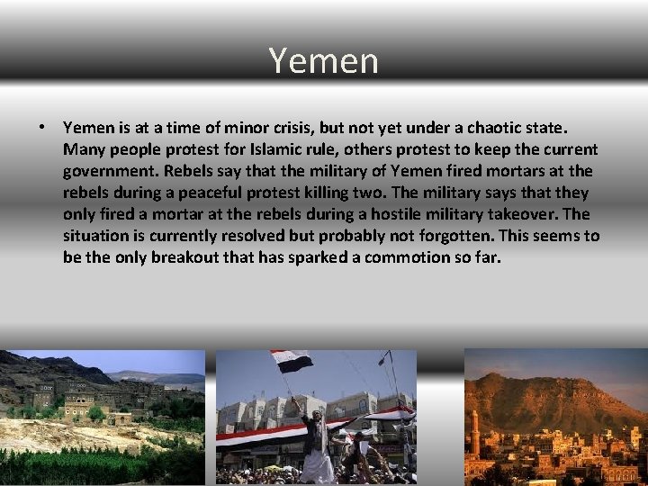 Yemen • Yemen is at a time of minor crisis, but not yet under