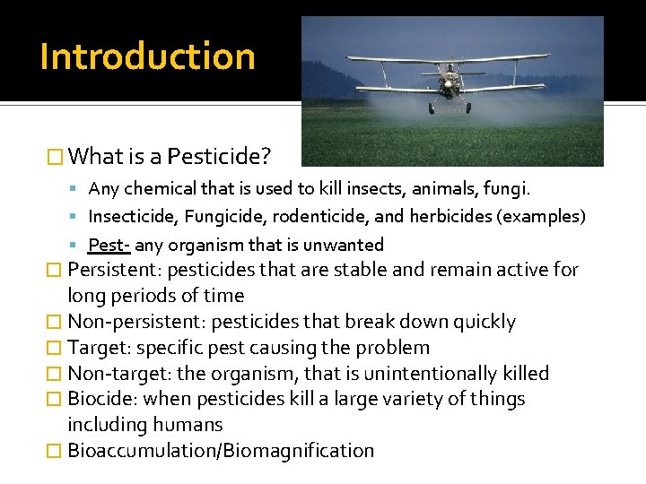 Introduction � What is a Pesticide? Any chemical that is used to kill insects,