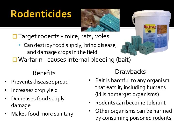 Rodenticides � Target rodents - mice, rats, voles Can destroy food supply, bring disease,