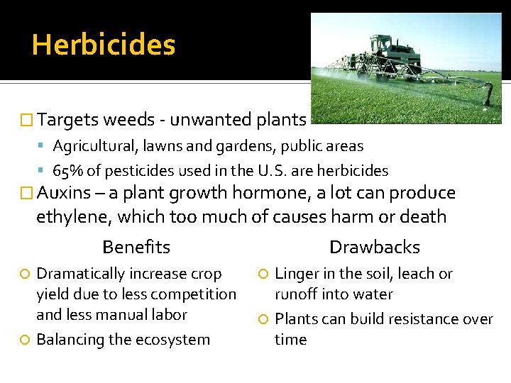 Herbicides � Targets weeds - unwanted plants Agricultural, lawns and gardens, public areas 65%