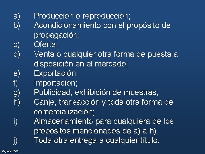 a) b) c) d) e) f) g) h) i) j) Rapela 2009 Producción o