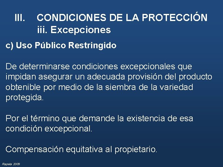 III. CONDICIONES DE LA PROTECCIÓN iii. Excepciones c) Uso Público Restringido De determinarse condiciones