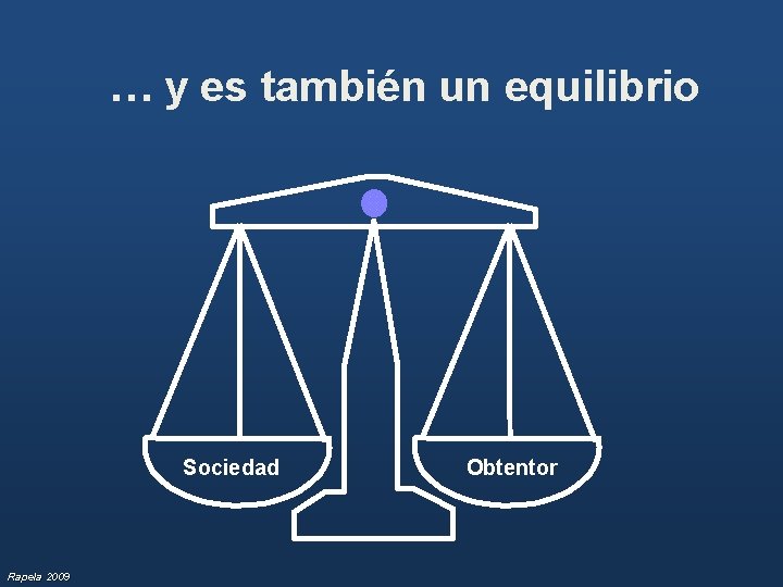 … y es también un equilibrio Sociedad Rapela 2009 Obtentor 