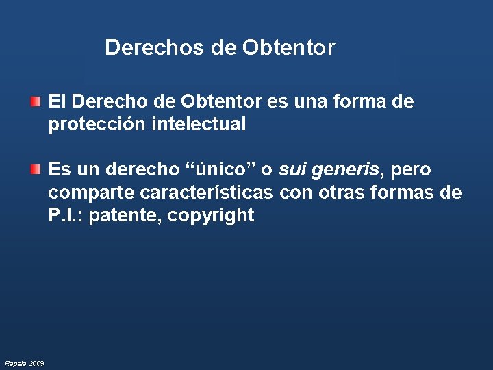 Derechos de Obtentor El Derecho de Obtentor es una forma de protección intelectual Es