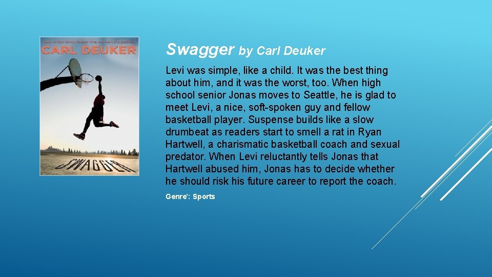 Swagger by Carl Deuker Levi was simple, like a child. It was the best