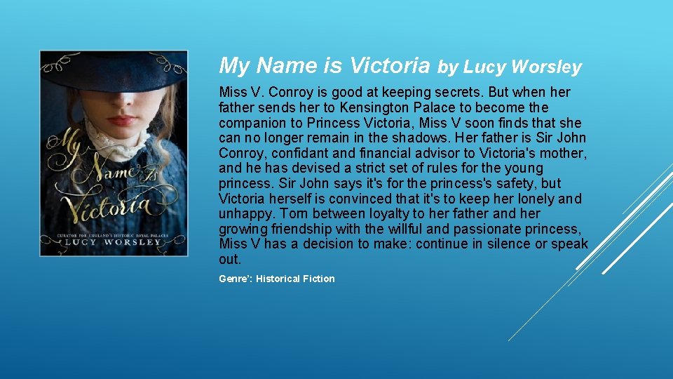 My Name is Victoria by Lucy Worsley Miss V. Conroy is good at keeping