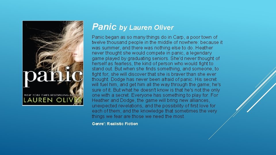 Panic by Lauren Oliver Panic began as so many things do in Carp, a