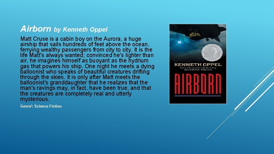 Airborn by Kenneth Oppel Matt Cruse is a cabin boy on the Aurora, a