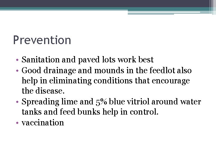 Prevention • Sanitation and paved lots work best • Good drainage and mounds in