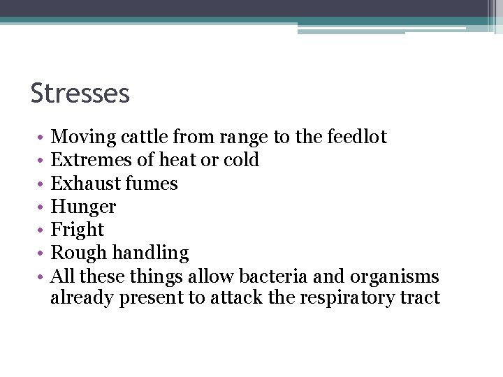 Stresses • • Moving cattle from range to the feedlot Extremes of heat or