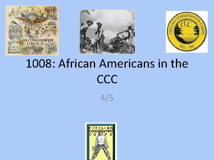 1008: African Americans in the CCC 4/5 