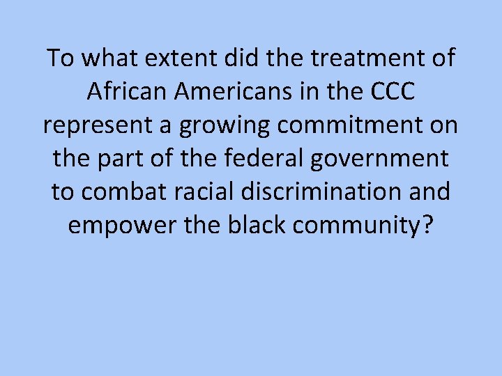 To what extent did the treatment of African Americans in the CCC represent a