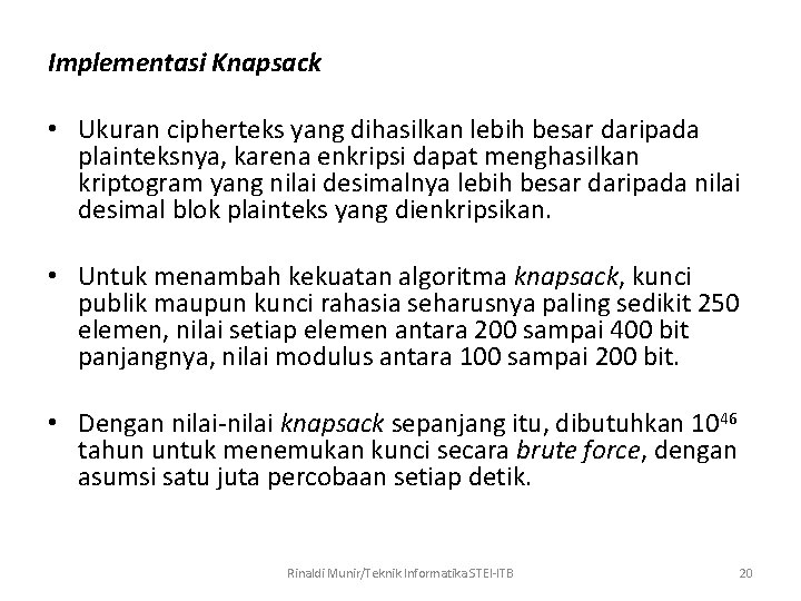 Implementasi Knapsack • Ukuran cipherteks yang dihasilkan lebih besar daripada plainteksnya, karena enkripsi dapat