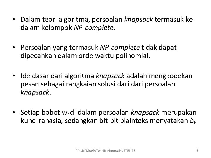  • Dalam teori algoritma, persoalan knapsack termasuk ke dalam kelompok NP-complete. • Persoalan