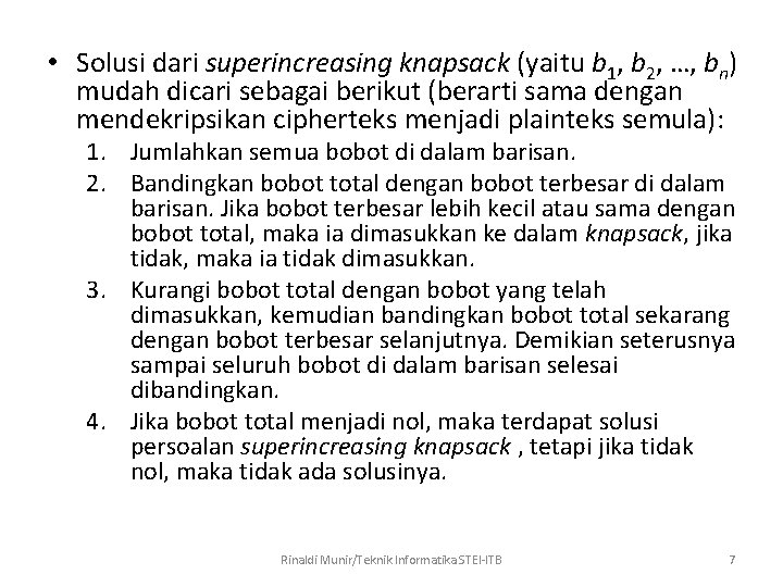  • Solusi dari superincreasing knapsack (yaitu b 1, b 2, …, bn) mudah