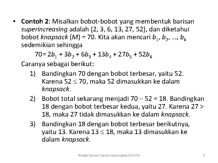  • Contoh 2: Misalkan bobot-bobot yang membentuk barisan superincreasing adalah {2, 3, 6,