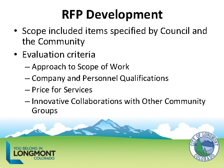 RFP Development • Scope included items specified by Council and the Community • Evaluation