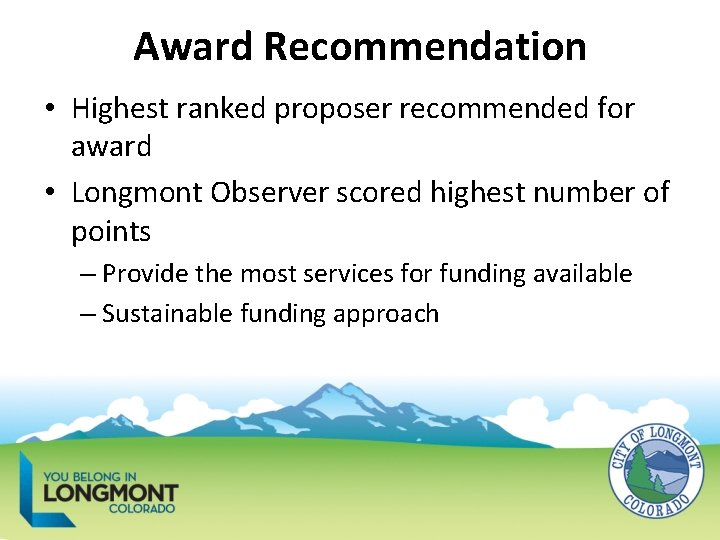 Award Recommendation • Highest ranked proposer recommended for award • Longmont Observer scored highest