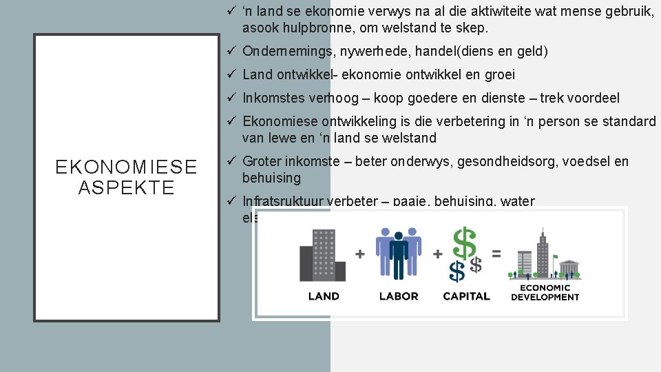 ü ‘n land se ekonomie verwys na al die aktiwiteite wat mense gebruik, asook