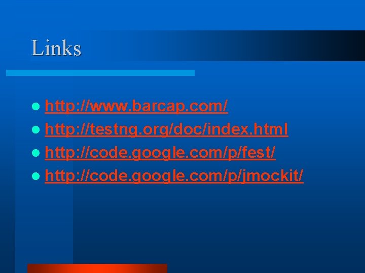 Links l http: //www. barcap. com/ l http: //testng. org/doc/index. html l http: //code.