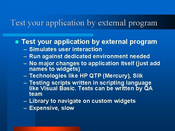 Test your application by external program l Test your application by external program –