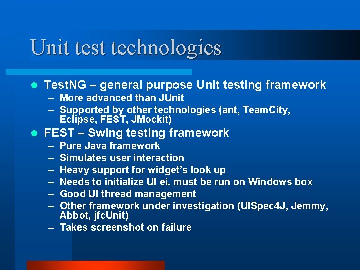 Unit test technologies l Test. NG – general purpose Unit testing framework – More