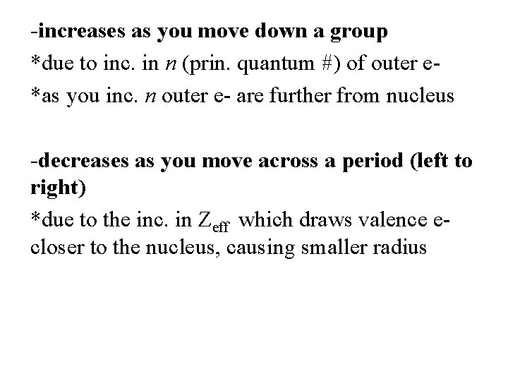 -increases as you move down a group *due to inc. in n (prin. quantum
