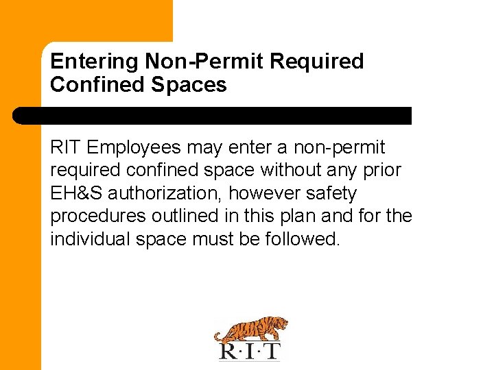 Entering Non-Permit Required Confined Spaces RIT Employees may enter a non-permit required confined space