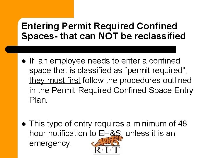 Entering Permit Required Confined Spaces- that can NOT be reclassified l If an employee