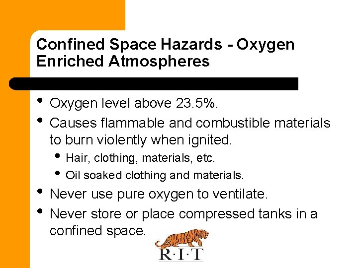 Confined Space Hazards - Oxygen Enriched Atmospheres • Oxygen level above 23. 5%. •