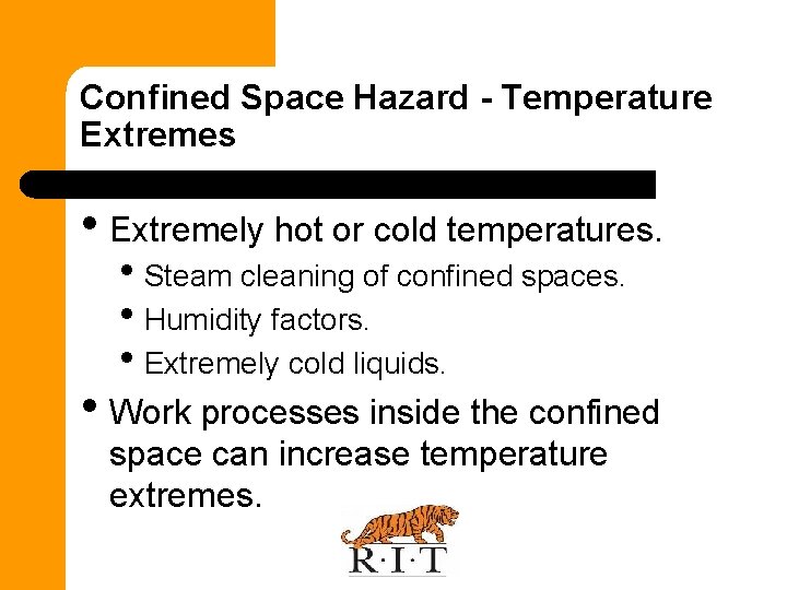 Confined Space Hazard - Temperature Extremes • Extremely hot or cold temperatures. • Steam