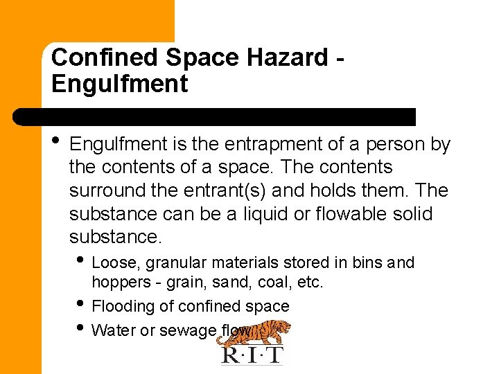 Confined Space Hazard Engulfment • Engulfment is the entrapment of a person by the