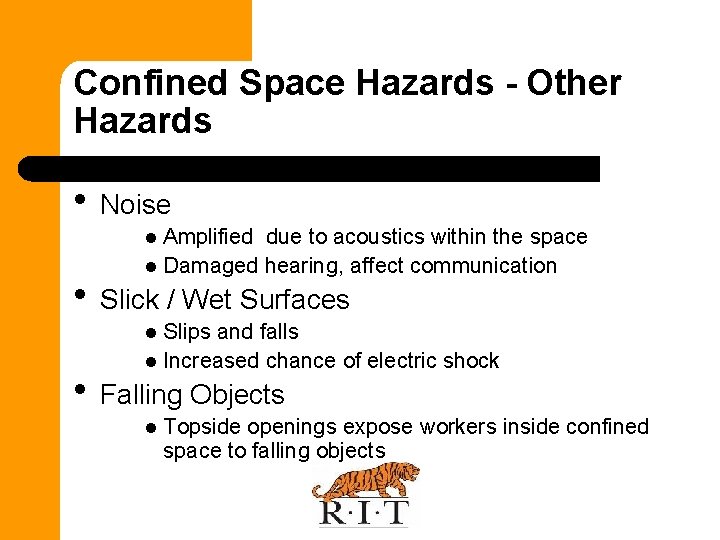 Confined Space Hazards - Other Hazards • Noise Amplified due to acoustics within the