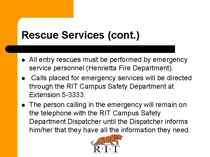 Rescue Services (cont. ) l l l All entry rescues must be performed by