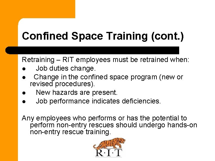 Confined Space Training (cont. ) Retraining – RIT employees must be retrained when: l