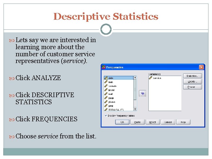 Descriptive Statistics Lets say we are interested in learning more about the number of