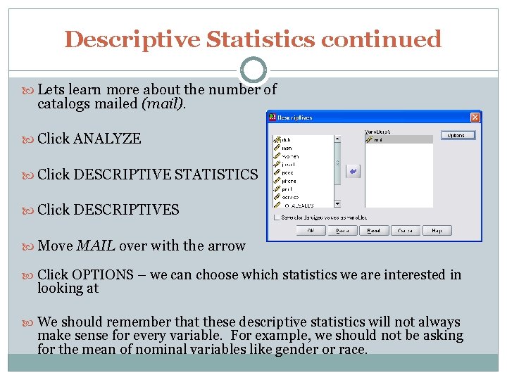 Descriptive Statistics continued Lets learn more about the number of catalogs mailed (mail). Click