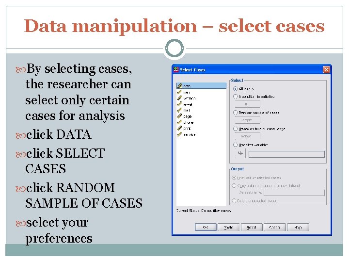 Data manipulation – select cases By selecting cases, the researcher can select only certain