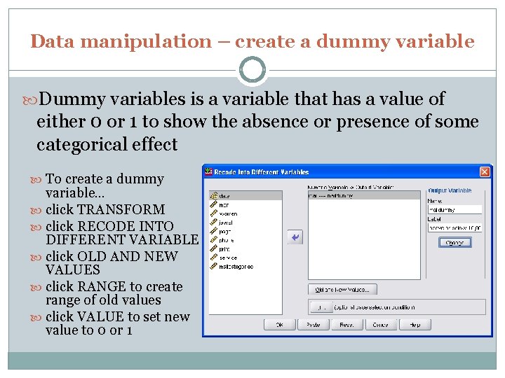 Data manipulation – create a dummy variable Dummy variables is a variable that has