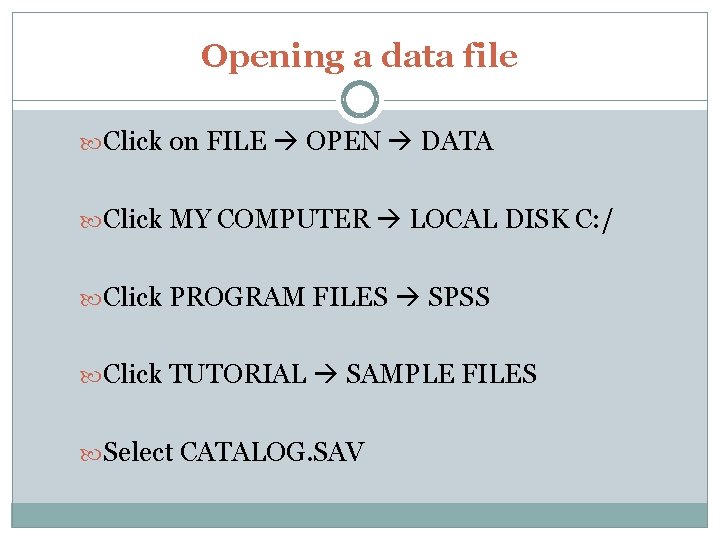 Opening a data file Click on FILE OPEN DATA Click MY COMPUTER LOCAL DISK