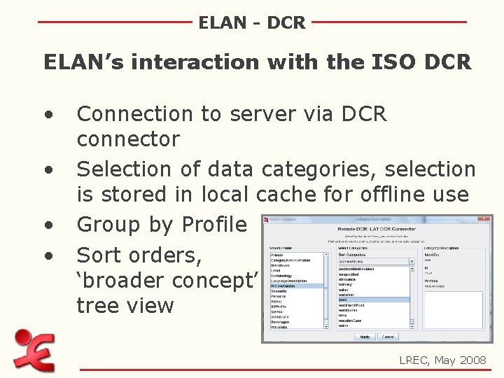 ELAN - DCR ELAN’s interaction with the ISO DCR • • Connection to server