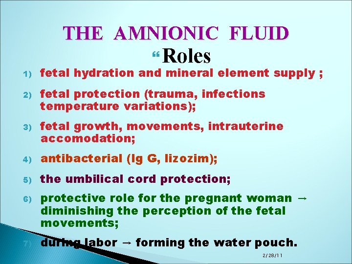 THE AMNIONIC FLUID Roles 1) fetal hydration and mineral element supply ; 2) fetal