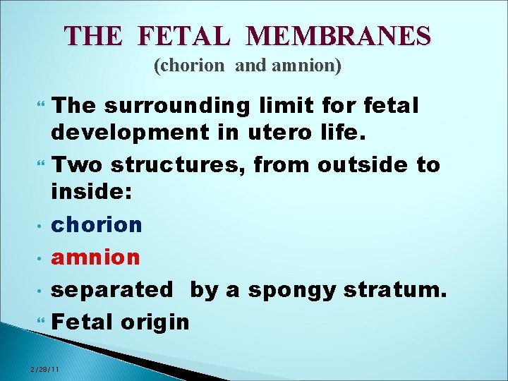 THE FETAL MEMBRANES (chorion and amnion) The surrounding limit for fetal development in utero