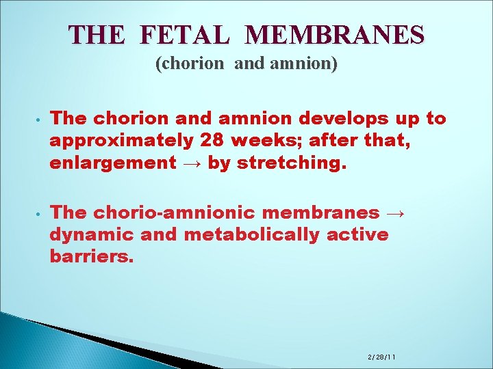 THE FETAL MEMBRANES (chorion and amnion) • • The chorion and amnion develops up