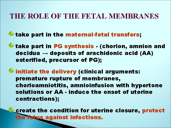 THE ROLE OF THE FETAL MEMBRANES take part in the maternal-fetal transfers; take part